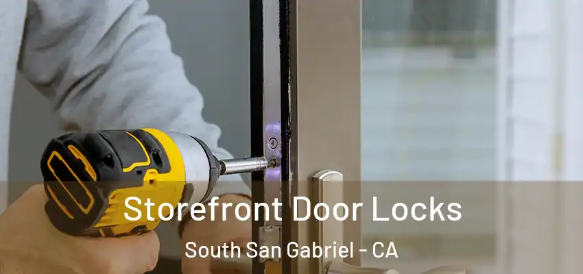  Storefront Door Locks South San Gabriel - CA